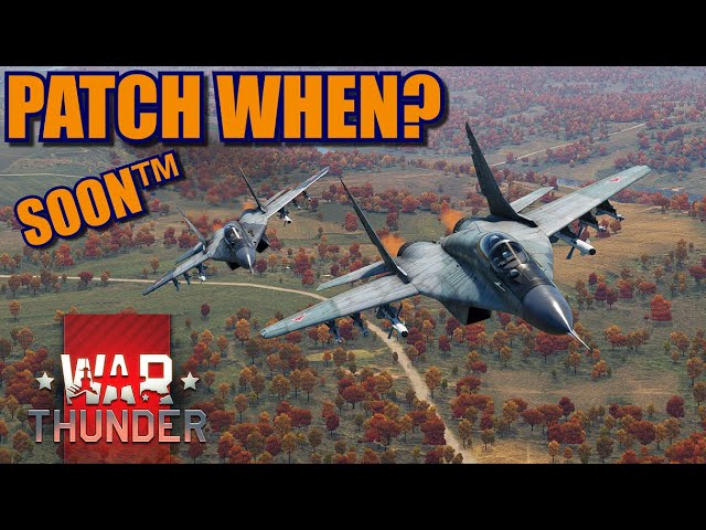War Thunder WHEN IS THE PATCH DROPPING? We are so close I can smell the burned fuel of the MiG-29!