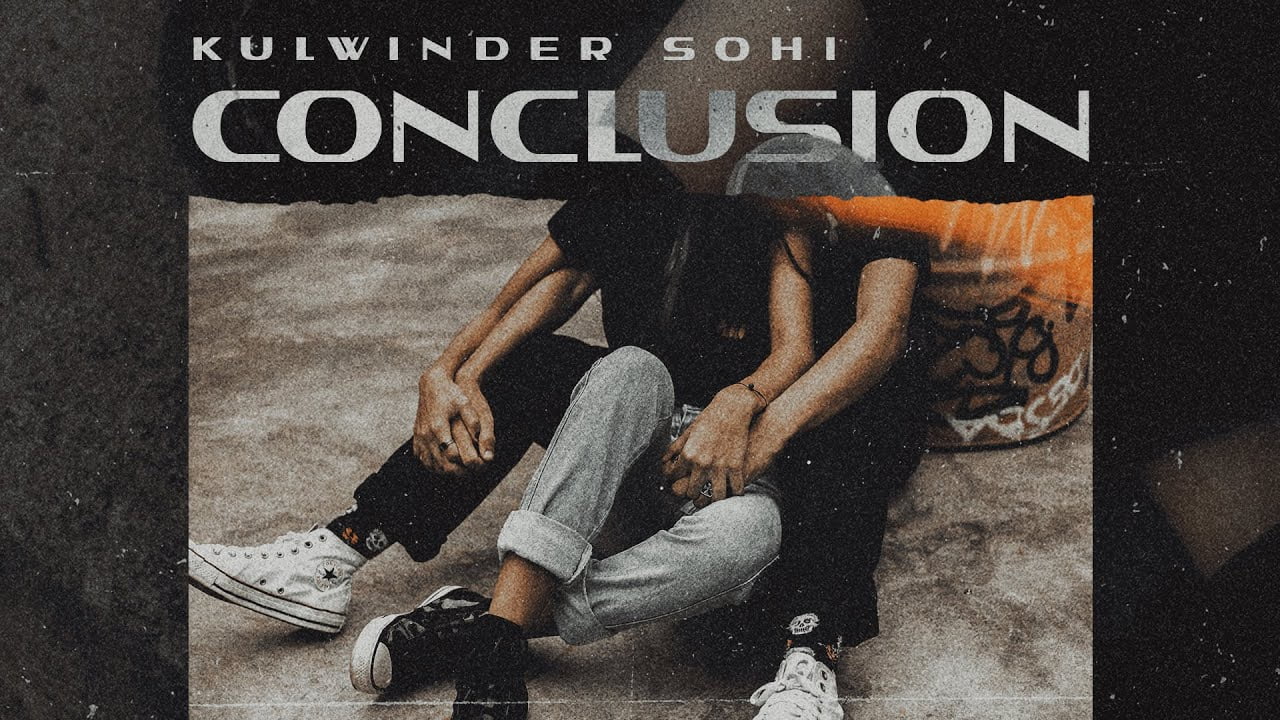 Conclusion (Official Video) Kulwinder Sohi  | Siddh | New Punjabi Song 2023